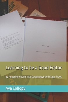 Paperback Learning to be a Good Editor: by Adapting Novels into Screenplays and Stage Plays Book