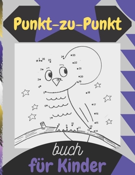 Paperback Punkt-zu-Punkt Buch für Kinder: Spaß Verbinde die Punkte Bücher für Kinder Alter 3, 4, 5, 6, 7, 8 - Einfache Kinder Punkt zu Punkt Bücher (Jungen & Mä [German] Book