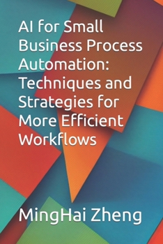 Paperback AI for Small Business Process Automation: Techniques and Strategies for More Efficient Workflows Book