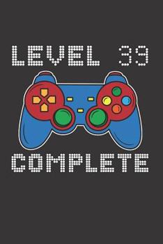 Paperback Level 39 Complete: 39th Birthday Notebook (Funny Video Gamers Bday Gifts for Men) Book