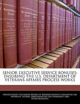 Paperback Senior Executive Service Bonuses: Ensuring the U.S. Department of Veterans Affairs Process Works Book