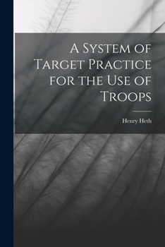 Paperback A System of Target Practice for the Use of Troops Book