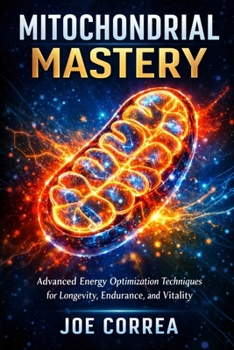 Paperback Mitochondrial Mastery: Advanced Energy Optimization Techniques for Longevity, Endurance, and Vitality Book