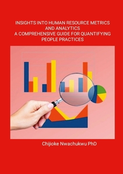 Paperback Insights Into Human Resource Metrics and Analytics A Comprehensive Guide for Quantifying People Practices Book