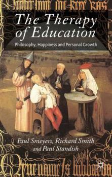 Paperback The Therapy of Education: Philosophy, Happiness and Personal Growth Book