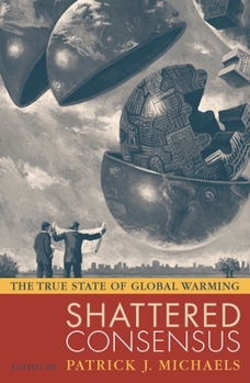Paperback Shattered Consensus: The True State of Global Warming Book