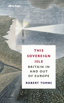 Hardcover This Sovereign Isle: Britain in and Out of Europe Book