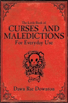 Paperback The Little Book of Curses and Maledictions for Everyday Use Book