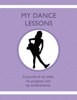 Paperback My Dance Lessons: A journal of my skills, my progress, and my achievements Book