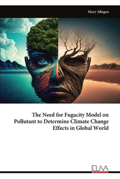 Paperback The Need for Fugacity Model on Pollutant to Determine Climate Change Effects in Global World Book