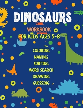 Dinosaurs Workbook For Kids: Ages 5-8 With Fun Fact Educational