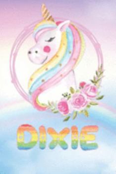 Paperback Dixie: Dixie's Unicorn Personal Custom Named Diary Planner Perpetual Calander Notebook Journal 6x9 Personalized Customized Gi Book