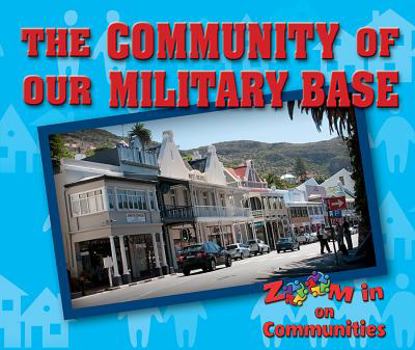 The Community of Our Military Base - Book  of the Zoom in on Communities