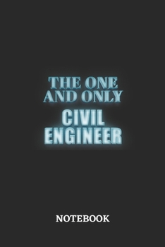 The One And Only Civil Engineer Notebook: 6x9 inches - 110 blank numbered pages - Greatest Passionate working Job Journal - Gift, Present Idea