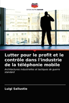 Paperback Lutter pour le profit et le contrôle dans l'industrie de la téléphonie mobile [French] Book