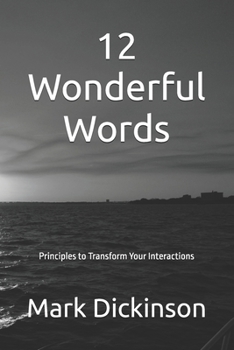 Paperback 12 Wonderful Words: Principles to Transform Your Interactions Book