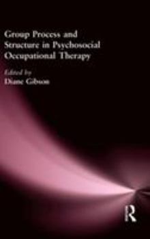 Hardcover Group Process and Structure in Psychosocial Occupational Therapy Book
