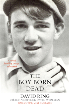 Paperback The Boy Born Dead: A Story of Friendship, Courage, and Triumph Book