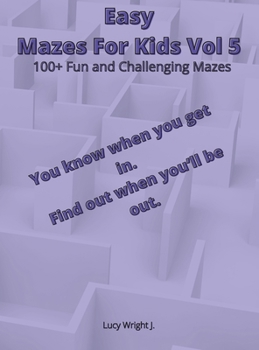 Easy Mazes For Kids Vol 5: 100+ Fun and Challenging Mazes