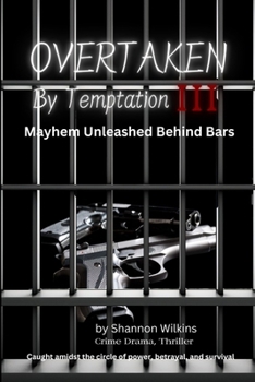 Overtaken By Temptation III: Mayhem Unleashed Behind Bars
