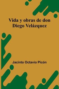 Paperback Vida Y Obras De Don Diego Velázquez [French] Book