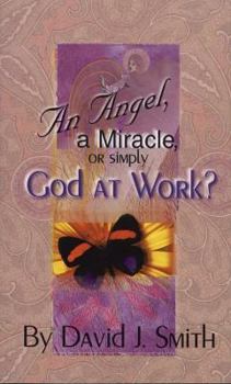 Mass Market Paperback An Angel, a Miracle or Simply God at Work? Book