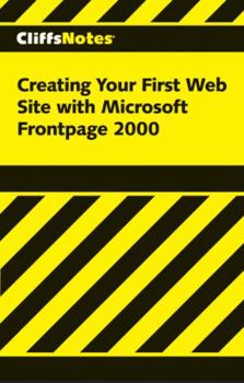 Paperback Creating Your First Web Site with Frontpage 2000 (Cliffs Notes) Book