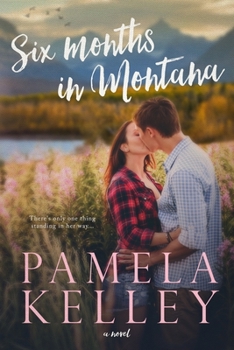 Six Months in Montana - Book #1 of the Montana Sweet Western Romance