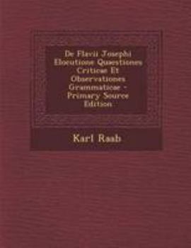 Paperback de Flavii Josephi Elocutione Quaestiones Criticae Et Observationes Grammaticae - Primary Source Edition [Latin] Book