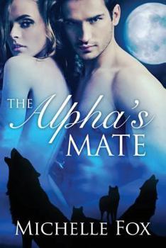 Paperback The Alpha's Mate (Huntsville Pack Book 1) Book