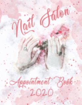 Paperback Nail Salon Appointment Book 2020: Dated Days with 15 Minute Time Increments - Daily, Monthly Calendar Planner & Organizer for Client Management Book