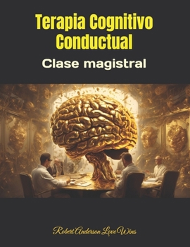 Terapia Cognitivo Conductual: Clase magistral (Traducciones al español) (Spanish Edition)
