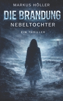 Paperback Die Brandung - Nebeltochter: Der Nebel kommt gewiss [German] Book