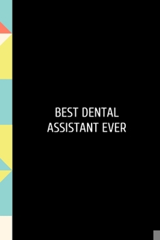 Paperback Best Dental Assistant Ever: Funny Dental Hygienist Dentist School Notebook. Lined Journal Notebook for Female Dentists, Dental Students, Dentistry Book