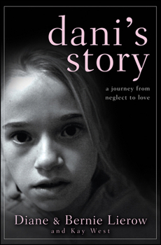 Hardcover Dani's Story: A Journey from Neglect to Love Book