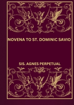 Novena to St. Dominic Savio (Transform your life with Novena prayer. A 9- days devotional series for Catholic, spiritual growth, guidance, protection and med)