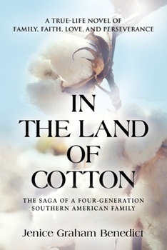 In the Land of Cotton : A True-Life Novel of Family, Faith, Love, and Perseverance