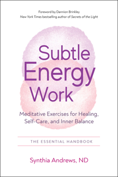 Paperback Subtle Energy Work: Meditative Exercises for Healing, Self-Care, and Inner Balance Book