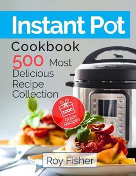 Paperback Instant Pot Cookbook: 500 Most Delicious Recipe Collection Anyone Can Cook Book