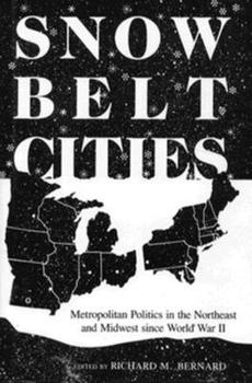 Hardcover Snowbelt Cities: Metropolitan Politics in the Northeast and Midwest Since World War II Book
