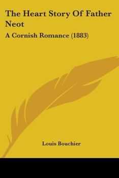 Paperback The Heart Story Of Father Neot: A Cornish Romance (1883) Book