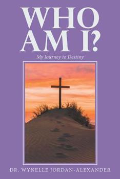 Who Am I? : My Journey to Destiny