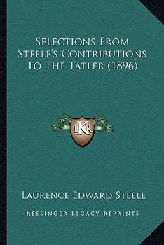 Paperback Selections From Steele's Contributions To The Tatler (1896) Book