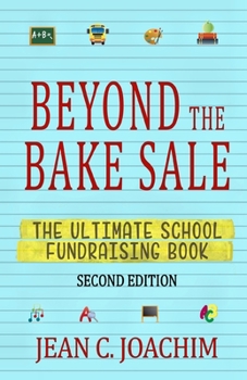 Paperback Beyond the Bake Sale: The Ultimate School Fund-Raising Book