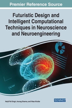 Hardcover Futuristic Design and Intelligent Computational Techniques in Neuroscience and Neuroengineering Book