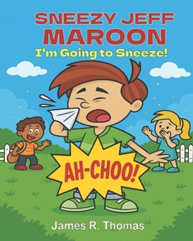Sneezy Jeff Maroon: I'm Going to Sneeze