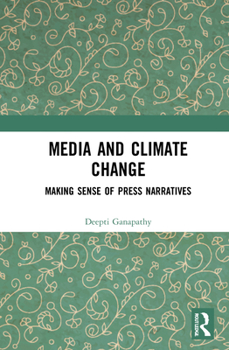 Hardcover Media and Climate Change: Making Sense of Press Narratives Book