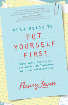 Paperback Permission to Put Yourself First: Questions, Exercises, and Advice to Transform All Your Relationships Book