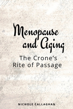 Menopause and Aging: The Crone’s Rite of Passage