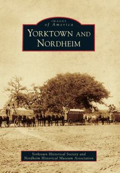 Yorktown and Nordheim - Book  of the Images of America: Texas